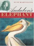 Duff Hart-Davis 162273 - Audubon's elephant The story of John James Audubon's epic struggle to publish The birds of America