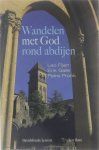 Leo Fijen Erik Galle Petra Pronk - Wandelen met God rond abdijen