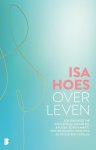 Isa Hoes 83447 - Over leven Een diagnose die geen enkele vrouw wil krijgen: borstkanker. Een openhartig, krachtig en troostend verslag. Isa Hoes 83447 - Over leven Een diagnose die geen enkele vrouw wil krijgen: borstkanker. Een openhartig, krachtig en troostend verslag.