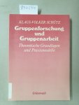 Schütz, Klaus-Volker: - Gruppenforschung und Gruppenarbeit. Theoretische Grundlagen und Praxismodelle :