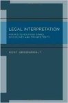 Greenawalt, Kent. - Legal Interpretation: Perspectives from Other Disciplines and Private Texts.