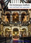 Schoups /Veeckman - Antwerpse Stadhuis. Een verhaal van 450 jaar