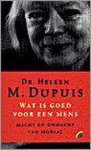 Heleen M. (Dr.) Dupuis - Wat is goed voor een mens