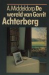 Achterberg - Middeldorp, A. - De wereld van Gerrit Achterberg.