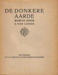 LANGE, L. van - De donkere aarde. Roman.