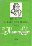 LUTHER  dr. Maarten  (Uit het Duits samengesteld en vertaald door ds. H. Stolk, destijds Her. Pred. te Scheveningen) - KEUR  UIT  DE  TAFELGESPREKKEN