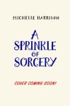 Michelle Harrison - A Sprinkle of Sorcery A Pinch of Magic Adventure