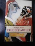 Staf de Wilde - Jolie Décadence