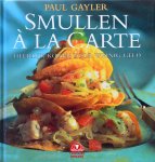 Gayler, Paul - Smullen à la carte - heerlijk koken voor weinig geld