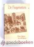 Zoff, Otto - De hugenoten --- Een historisch verhaal van hun lijden en strijden. Door Dr. J.C. van der Does. Met een inleidend woord van Dr. A.A. van Schelven Zoff, Otto - De hugenoten --- Een historisch verhaal van hun lijden en strijden. Door Dr. J.C. van der Does. Met een inleidend woord van Dr. A.A. van Schelven