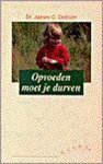 DOBSON - OPVOEDEN MOET JE DURVEN