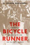 Romagnoli, G. Franco - The Bicycle Runner: A Memoir of Love, Loyalty, and the Italian Resistance.