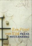 MEULENBERG, FRANS - Een fistel van tijd