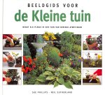Phillips, Sue - Beeldgids voor de kleine tuin
