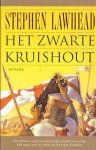 Lawhead, Stephen - Het Zwarte Kruishout