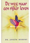 Joseph Murphy - De weg naar een rijker leven Joseph Murphy - De weg naar een rijker leven