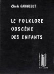 Gaignebet, Claude - Le folklore obscène des enfants