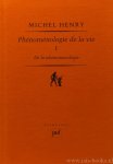 HENRY, M. - Phénoménologie de la vie 1. De la phénoménologie.