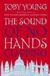 Toby Young - The Sound Of No Hands Clapping