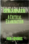 Paul Edwards - Reincarnation A Critical Examination