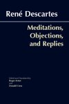 Rene Descartes - Meditations, Objections, and Replies