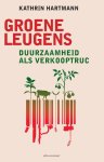 Kathrin Hartmann 169424 - Groene leugens Duurzaamheid als verkooptruc