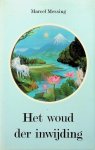 Messing, Marcel - Het woud der inwijding. Sterf voordat je sterft Messing, Marcel - Het woud der inwijding. Sterf voordat je sterft