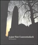 Scheerlinck Karl. - 75 jaar Sint-Laurentiuskerk Antwerpen