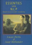 Derks, L.  Hollander, J. - Essenties van NLP / druk 1 / sleutels tot persoonlijke verandering