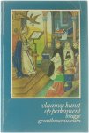 Gruuthuusemuseum - Vlaamse kunst op perkament - Handschriften en miniaturen te Brugge van de 12de tot de 16de eeuw