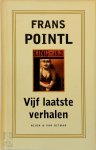 Frans Pointl - Vijf laatste verhalen