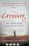 Samar Yazbek - The Crossing: My Journey to the Shattered Heart of Syria Samar Yazbek - The Crossing: My Journey to the Shattered Heart of Syria