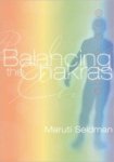 Maruti Seidman - Balancing the Chakras