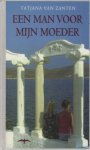 T. van Zanten - Een man voor mijn moeder