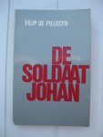 Pillecyn, Filip de - - De soldaat Johan