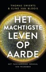 Thomas Swierts-Eline van Bloois - (1) Het Machtigste Leven Op Aarde