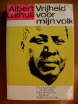 Luthuli Albert - Vrijheid voor mijn volk   (autobiografie van Zuid-Afrikaanse leider en Nobelprijswinnaar)