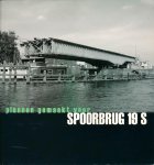Nuyens, Clemens (samenstelling redactie) - Plannen gemaakt voor Spoorbrug 19 S