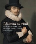 VENNE - Buijsen, Edwin: - Ick Soeck en Vind.  De Schilderijen van Adriaen van de Venne.