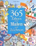 Fiona Watt - 365 Ideen zum Malen und Zeichnen