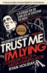 Ryan Holiday - Trust Me, I'm Lying