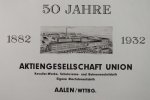 Union Aktiengesellschaft - 50 Jahre Union Aktiengesellschaft 1882-1932 Kavalier Werke Aalen Wurttb.