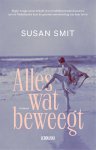 Susan Smit 11041 - Alles wat beweegt Begin vorige eeuw beleeft een wereldberoemde danseres aan de Nederlandse kust de grootste omwenteling van haar leven