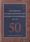 Nekkers, J.A. & P.A.M. Malcontent - De geschiedenis van vijftig jaar Nederlandse ontwikkelingssamenwerking 1949-1999