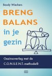Baudy Wiechers - Breng balans in je gezin gezinsoverleg met de C.O.N.S.E.N.T.-methode