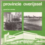 Bureau Voorlichting Provinciaal Bestuur van Overijssel - Provincie Overijssel. Grond en Ruimte. Provincie en ruimtelijke ordening.