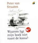 Straaten, Peter van - Waarom ligt mijn boek niet naast de kassa?