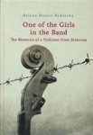 Helena Dunicz Niwinska - One of the Girls in the Band The Memoirs of a Violinist from Birkenau Helena Dunicz Niwinska - One of the Girls in the Band The Memoirs of a Violinist from Birkenau