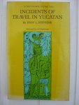 Stephens, John L. - Incidents of Travel in Yucatan. Volume I and II.