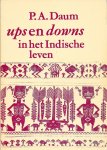 DAUM, P.A. - Ups en downs in het Indische leven. Met een inleiding van Gerard Termorshuizen.